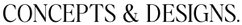 Text 'CONCEPTS & DESIGNS.' in a stylized font on a plain background